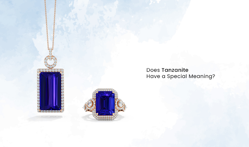 Does Tanzanite Have a Special Meaning?