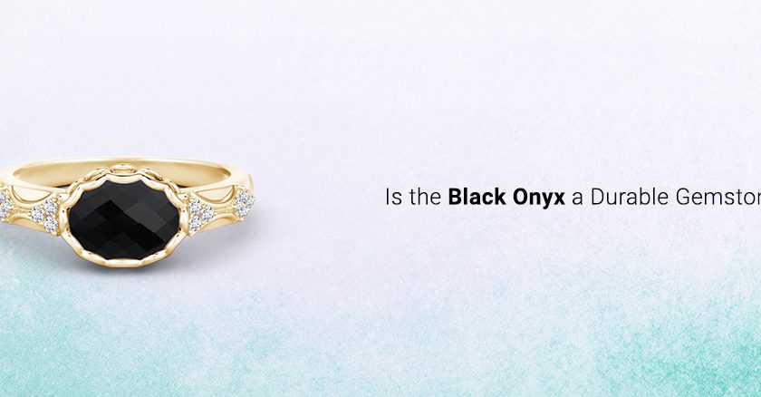 Is the Black Onyx a Durable Gemstone?